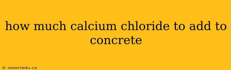 how much calcium chloride to add to concrete