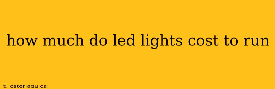 how much do led lights cost to run