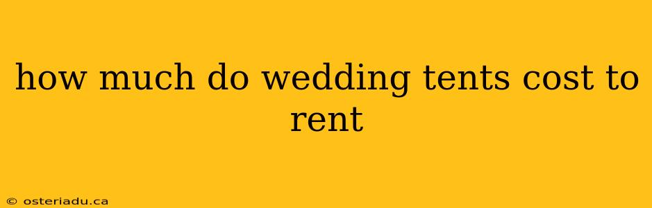 how much do wedding tents cost to rent