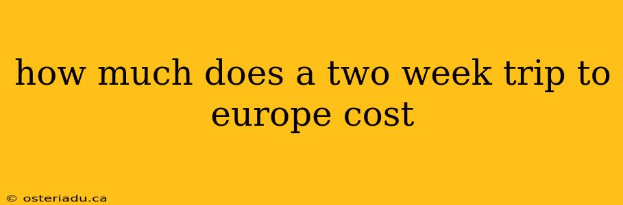 how much does a two week trip to europe cost