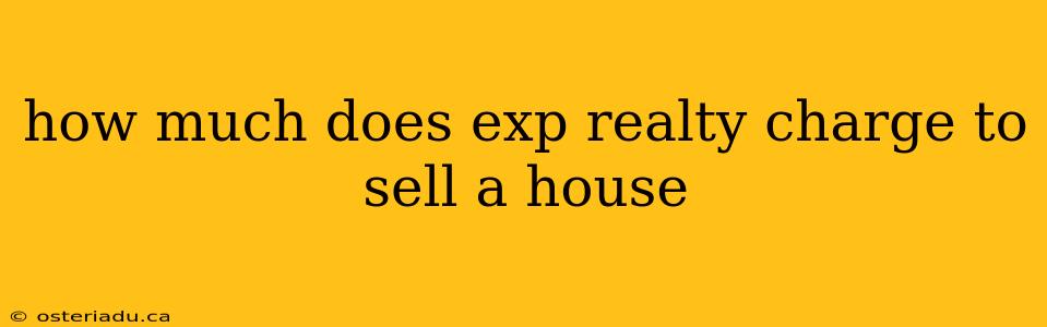 how much does exp realty charge to sell a house