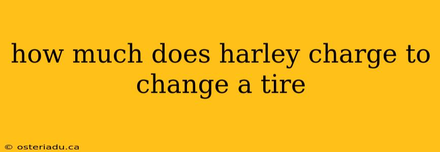 how much does harley charge to change a tire