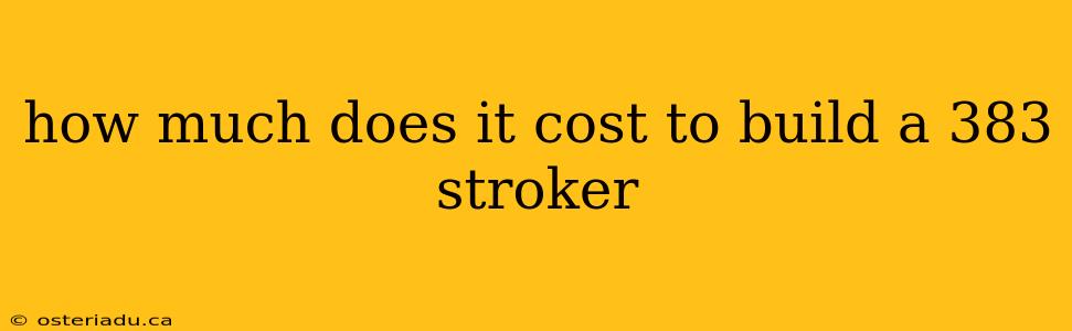 how much does it cost to build a 383 stroker