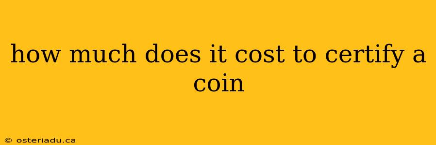 how much does it cost to certify a coin