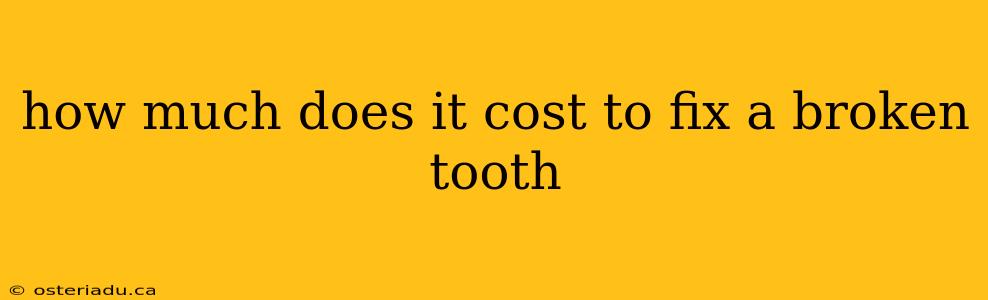 how much does it cost to fix a broken tooth