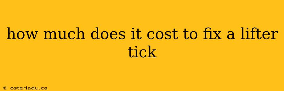 how much does it cost to fix a lifter tick