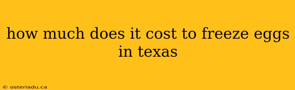 how much does it cost to freeze eggs in texas