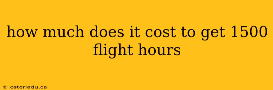 how much does it cost to get 1500 flight hours