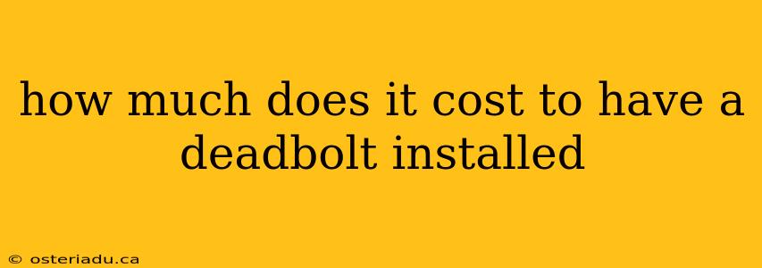 how much does it cost to have a deadbolt installed