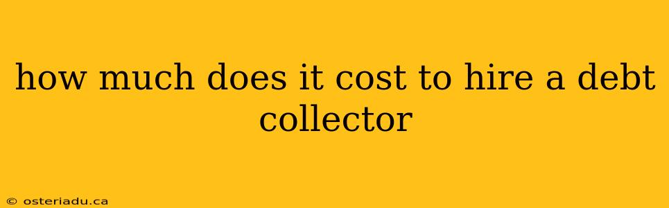 how much does it cost to hire a debt collector