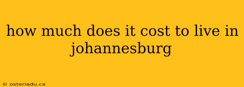 how much does it cost to live in johannesburg