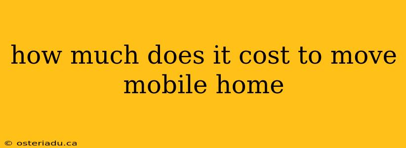 how much does it cost to move mobile home