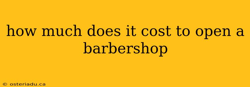 how much does it cost to open a barbershop