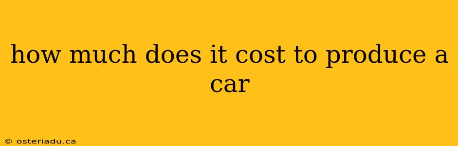 how much does it cost to produce a car