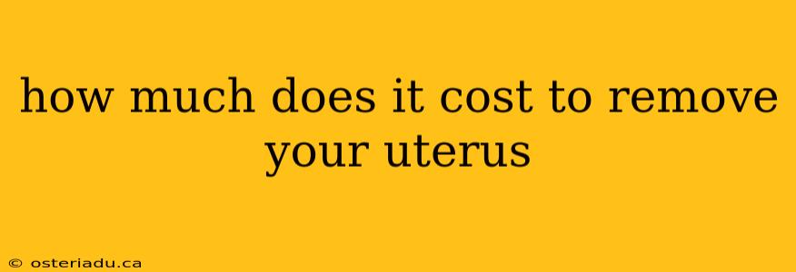 how much does it cost to remove your uterus