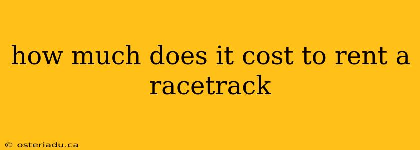 how much does it cost to rent a racetrack