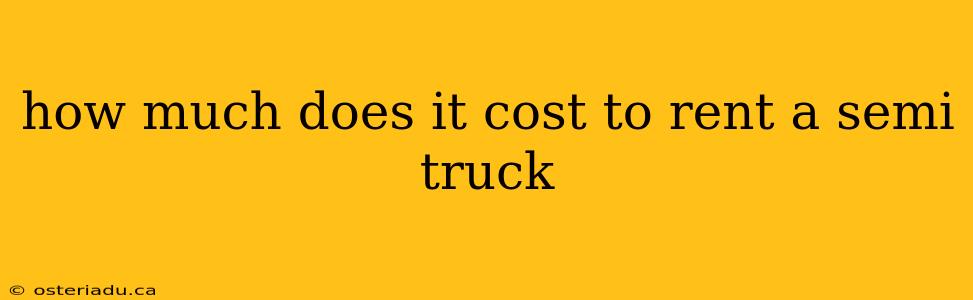 how much does it cost to rent a semi truck