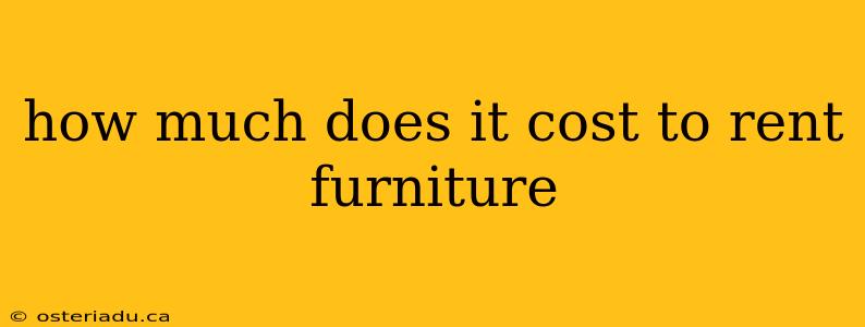 how much does it cost to rent furniture