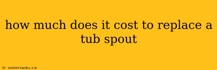 how much does it cost to replace a tub spout