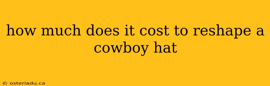 how much does it cost to reshape a cowboy hat