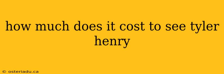 how much does it cost to see tyler henry