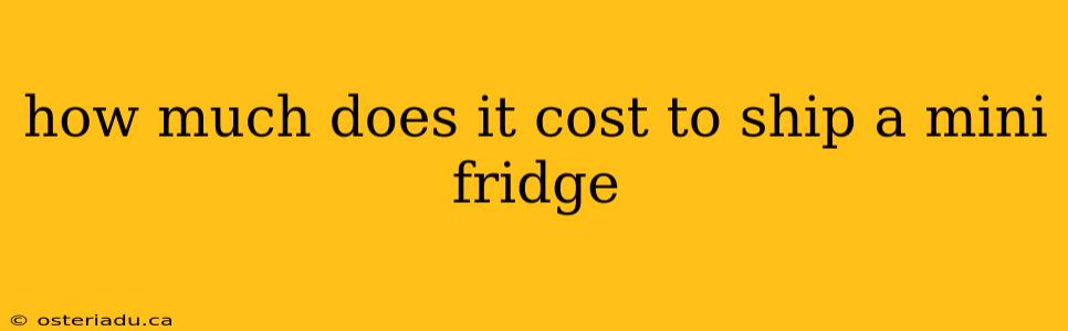 how much does it cost to ship a mini fridge