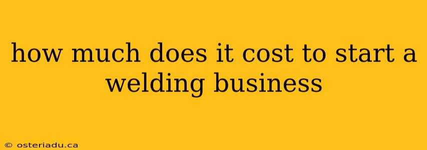 how much does it cost to start a welding business