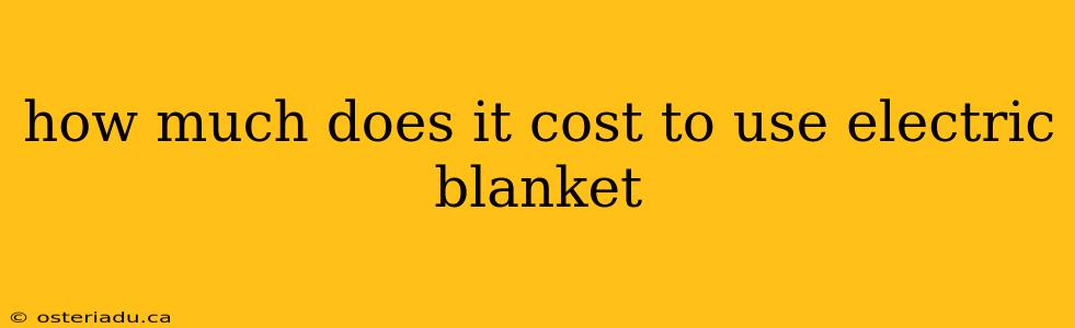 how much does it cost to use electric blanket