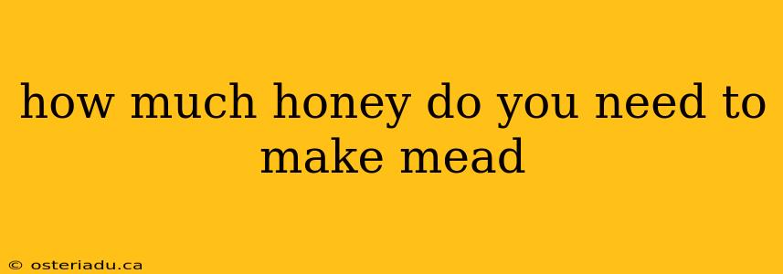 how much honey do you need to make mead