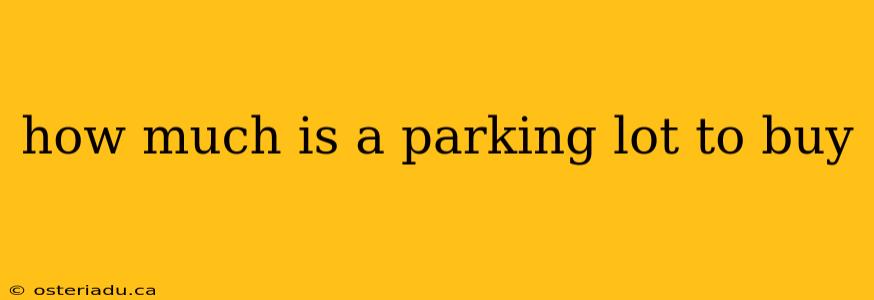 how much is a parking lot to buy