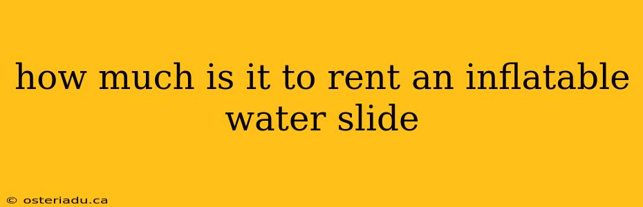 how much is it to rent an inflatable water slide