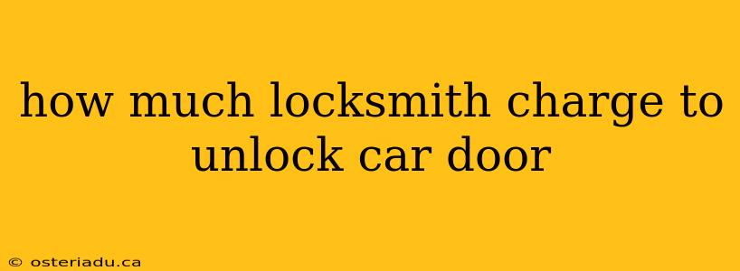 how much locksmith charge to unlock car door