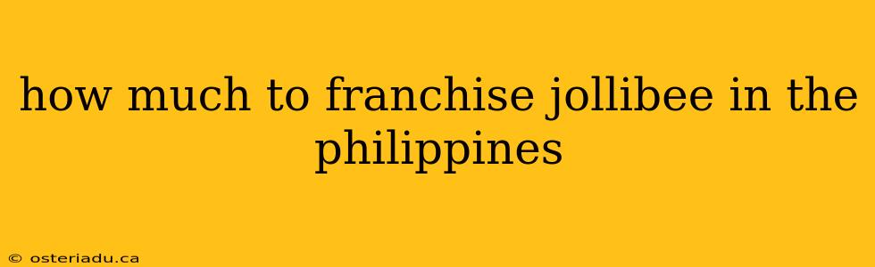 how much to franchise jollibee in the philippines