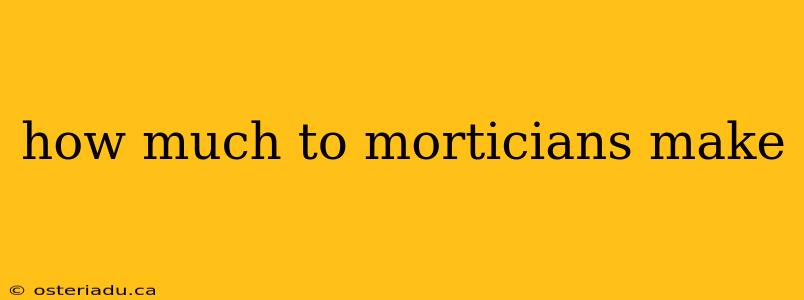 how much to morticians make