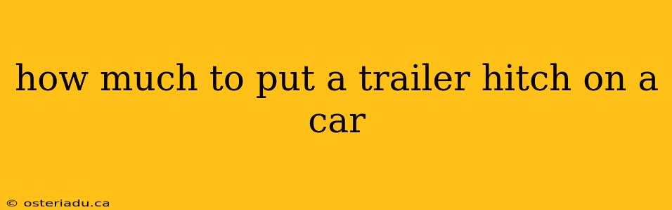 how much to put a trailer hitch on a car