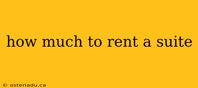 how much to rent a suite