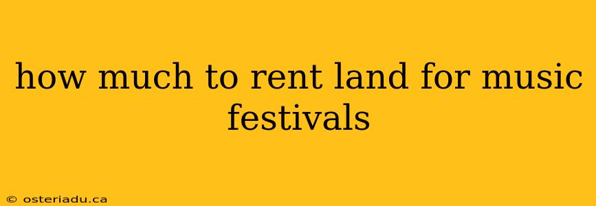 how much to rent land for music festivals