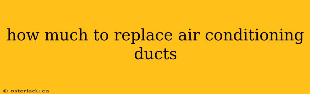 how much to replace air conditioning ducts