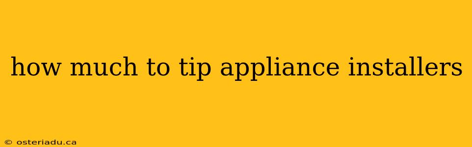 how much to tip appliance installers