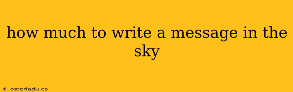 how much to write a message in the sky