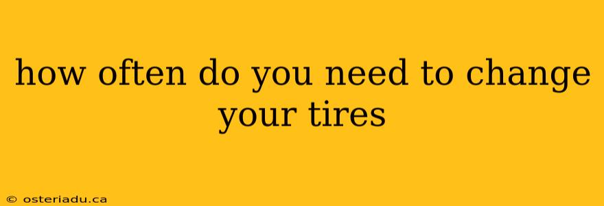 how often do you need to change your tires