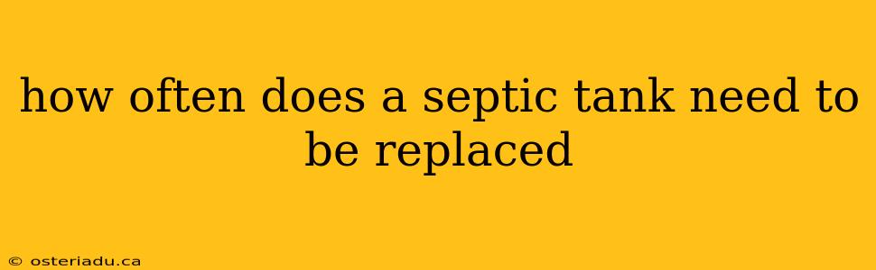 how often does a septic tank need to be replaced