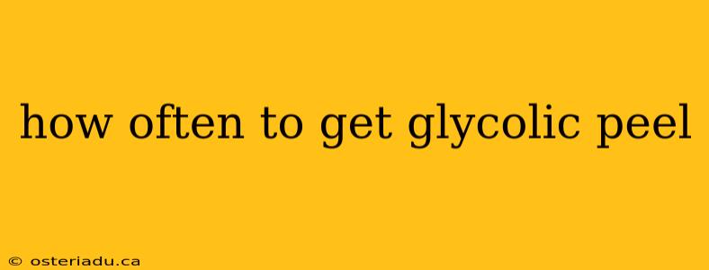 how often to get glycolic peel