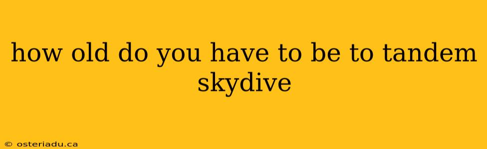 how old do you have to be to tandem skydive