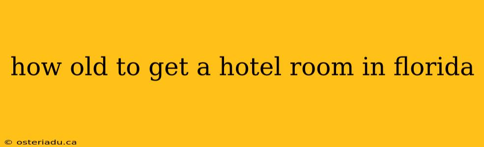 how old to get a hotel room in florida