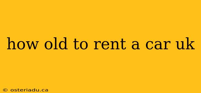 how old to rent a car uk