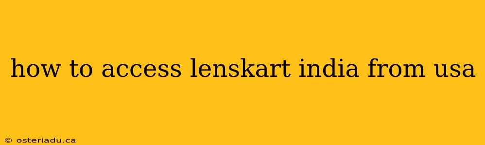 how to access lenskart india from usa