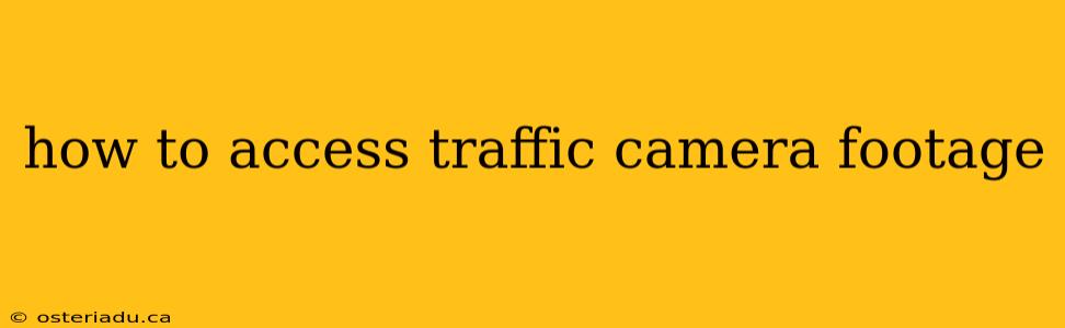 how to access traffic camera footage