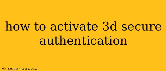 how to activate 3d secure authentication