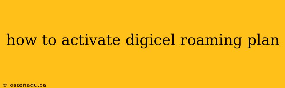 how to activate digicel roaming plan